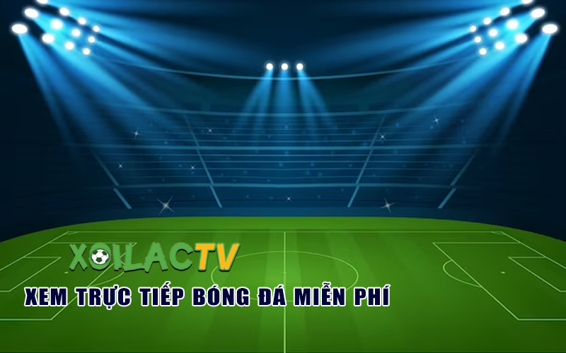 Những ưu điểm nổi trội tại trang xem bóng đá trực tuyến xôi lạc tv