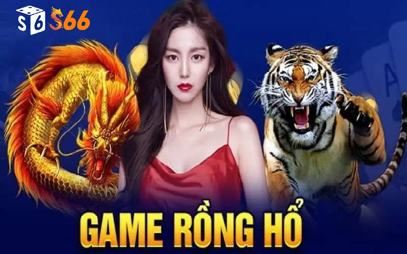Mẹo chơi rồng hổ S66 phổ biến