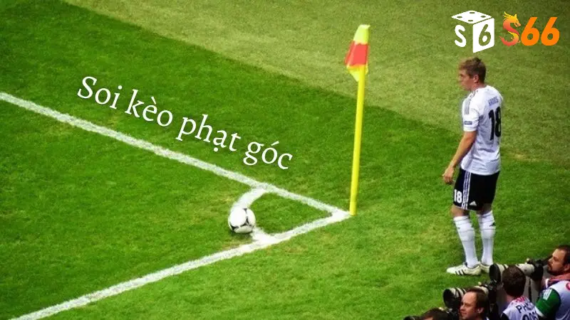 Tổng quan soi kèo phạt góc S66